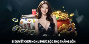cách chơi nổ hũ cho người mới
